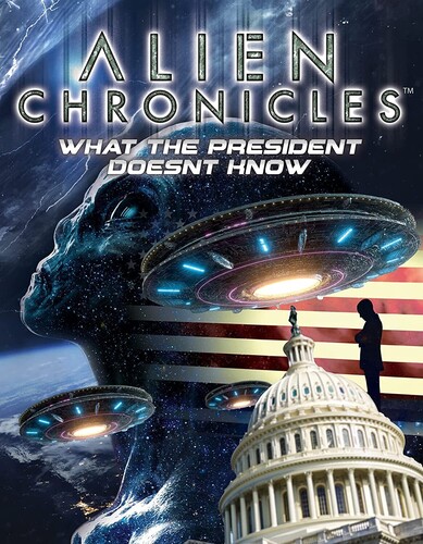 Alien Chronicles: What the President Doesn't Know - Alien Chronicles: What The President Doesn't Know