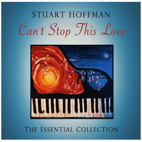 Hoffman, Stuart - Can't Stop This Love: The Essential Collection