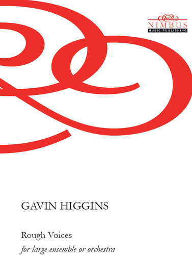 Higgins: Rough Voices for Large Ensemble or Orchestra – Study Score