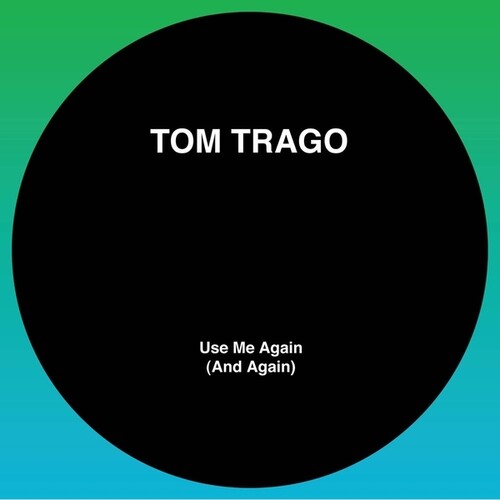 Use Me Again (And Again) (Original Mix And Carl Craig Rework)|Tom Trago