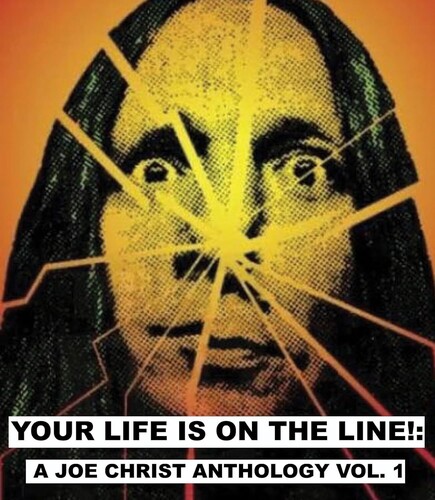 Your Life Is on the Line!: A Joe Christ Anthology