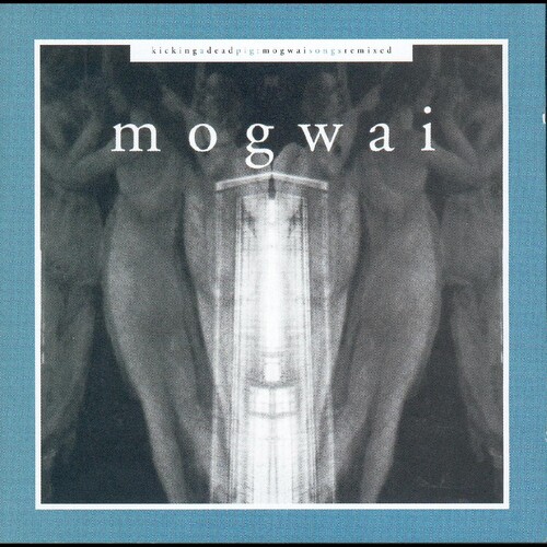 Mogwai - Kicking a Dead Pig