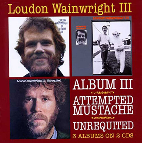 Loudon Wainwright III - Album Iii/Attempted Mustache/Unrequited [Import]