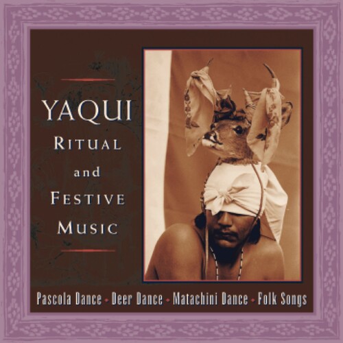 Yaqui Ritual & Festive Musi - Yaqui Ritual & Festive Songs / Various