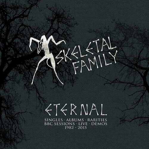 Skeletal Family - Eternal: Singles / Albums / Rarities / BBC Session