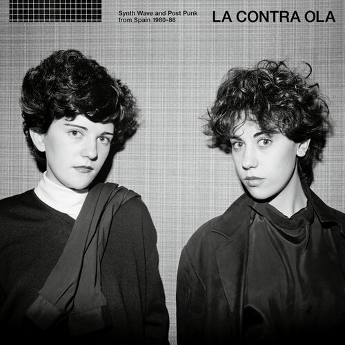 La Contra Ola: Synth Wave And Post Punk from Spain 1980-86