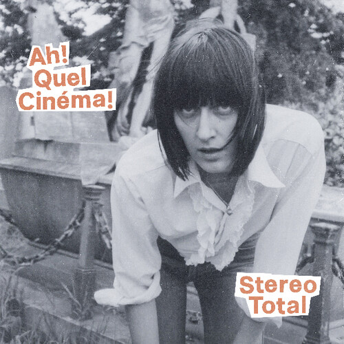 Stereo Total - Ah Quel Cinema
