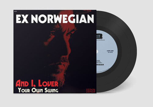 Ex Norwegian - And I, Lover / Your Own Swing