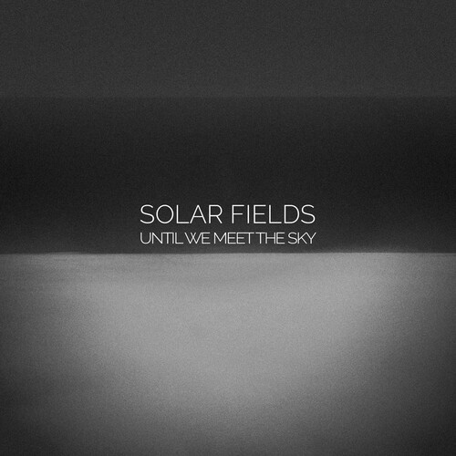 Solar Fields - Until We Meet The Sky