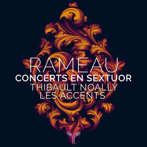 Les Accents / Thibault Noally - Rameau: Concerts En Sextuor