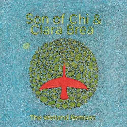 Son Of Chi / Clara Brea - Wetland Remixes (Aus)
