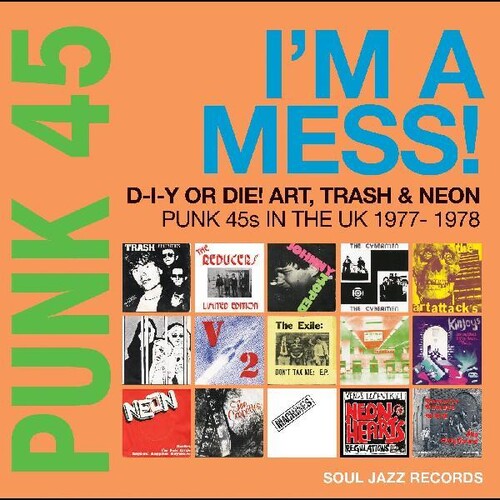 Punk 45: Im A Mess D-i-y Or Die Art Trash & Neon - Punk 45s In The   UK 1977-78