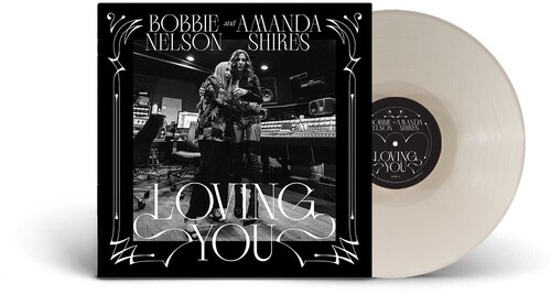 Bobbie Nelson & Amanda Shires - Loving You [Opaque White LP]