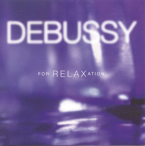 Various Artists - Debussy For Relaxation / Various