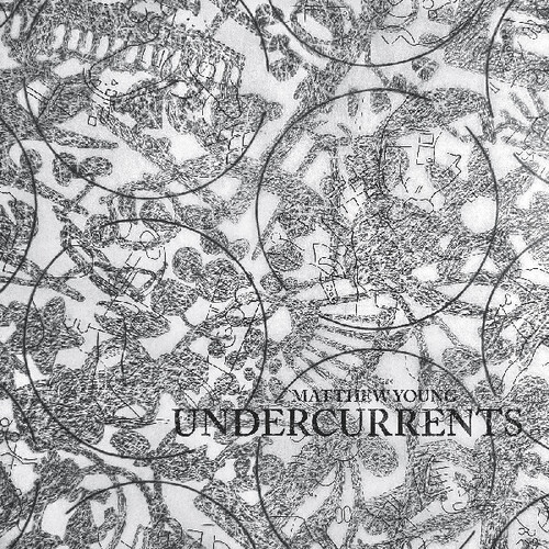 Matthew Young - Undercurrents