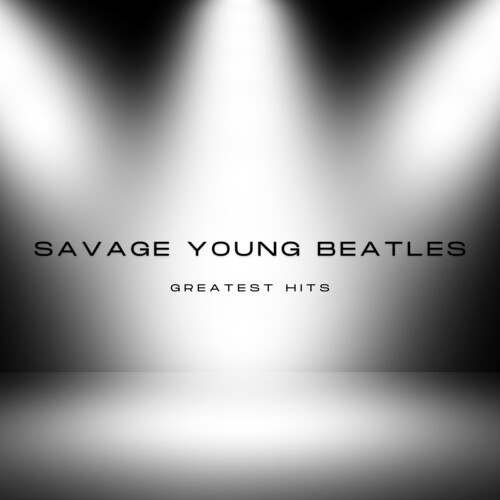 Savage Young Beatles Greatest Hits