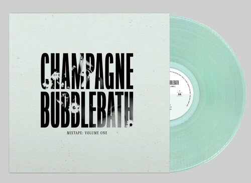 Champagne Bubblebath - Mixtape: Volume One [Clear Vinyl]