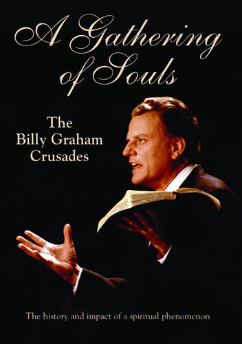 A Gathering of Souls: The Billy Graham Crusades