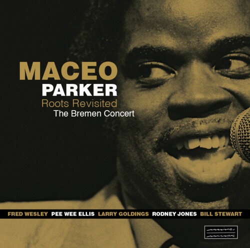 Maceo Parker - Roots Revisited The Bremen Concert