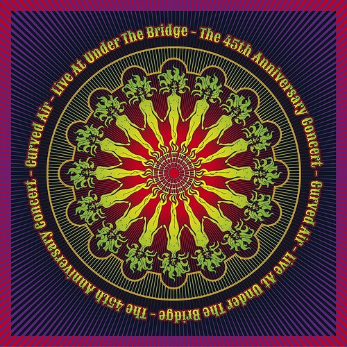 Curved Air - Live At Under The Bridge: The 45th Anniversary Concert