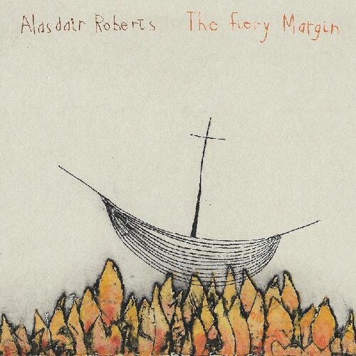 Alasdair Roberts - Fiery Margin