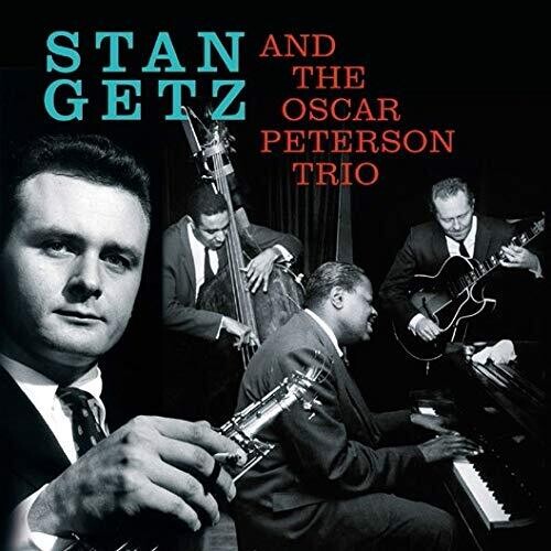 Stan Getz - Stan Getz & The Oscar Peterson Trio