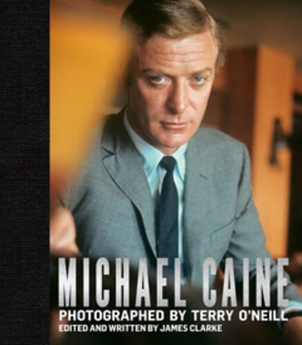 O'Neill, Terry - Michael Caine: Photographed by Terry O'Neill