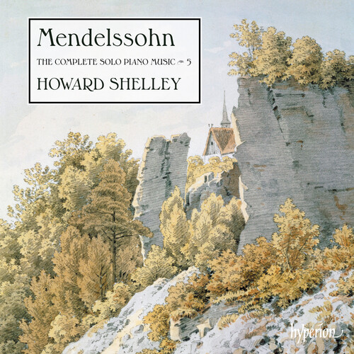 Howard Shelley - Mendelssohn: The Complete Solo Piano Music Vol. 5