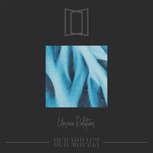 Our Mirage - Unseen Relations (Blue) (Uk)