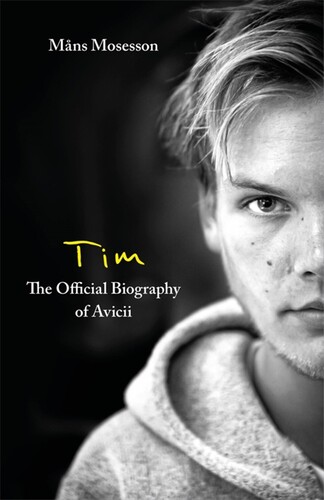 Mans Mosesson - Tim The Official Biography Of Avicii (Hcvr)