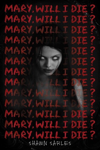 Shawn Sarles - Mary Will I Die (Hcvr)