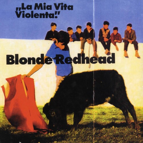 Blonde Redhead - La Mia Via Violenta