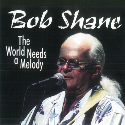 Bob Shane - World Needs A Melody