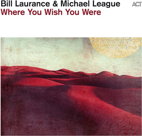 Bill Laurance  / League,Michael - Where You Wish You Were
