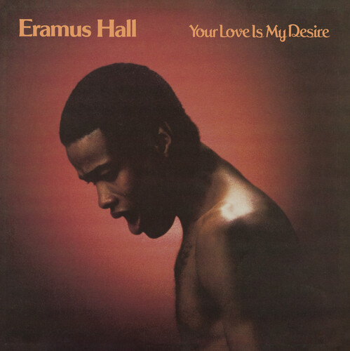 Eramus Hall - Your Love Is My Desire [Reissue]