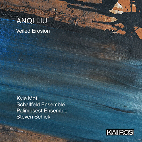 Anqi Liu: Veiled Erosion (Various Artists)