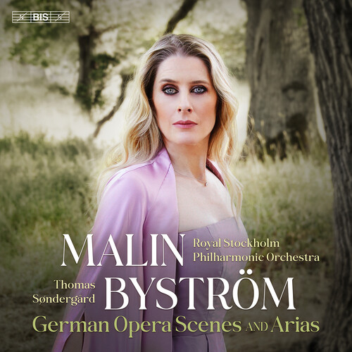 Malin Bystrom - German Opera Scenes & Arias