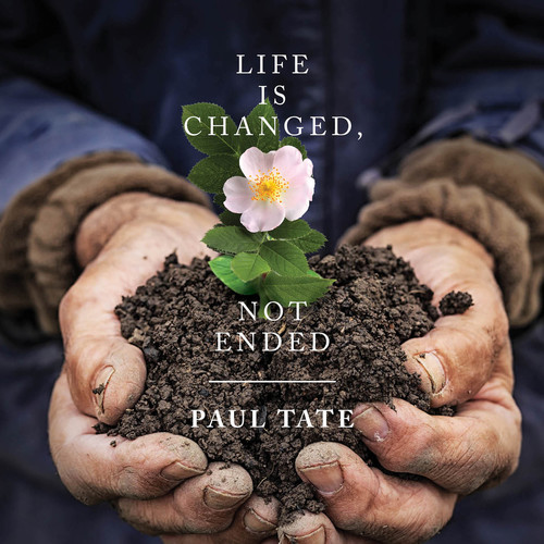Life Is Changed Not Ended
