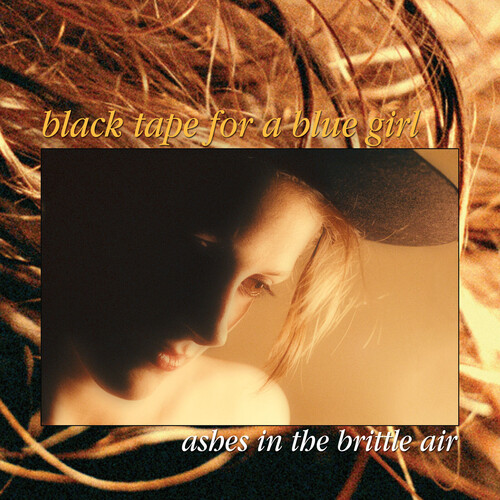 Black Tape For A Blue Girl - Ashes In The Brittle Air [Remastered] [Digipak]