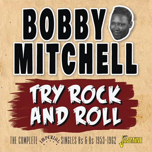 Bobby Mitchell - Try Rock & Roll: Complete Imperial Singles As & Bs 1953-1962