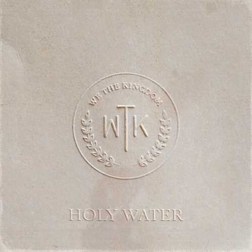 We The Kingdom - Holy Water