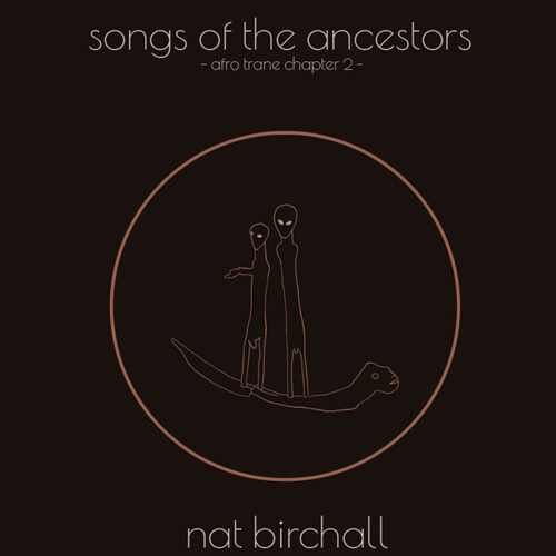 Nat Birchall - Song Of The Ancestors: Afro Trane Chapter 2 (Uk)