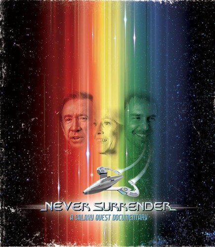 Never Surrender: A Galaxy Quest Documentary - Never Surrender: A Galaxy Quest Documentary
