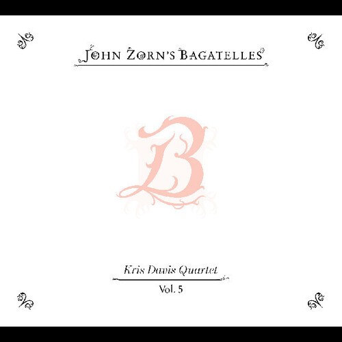 John Zorn - Bagatelles Vol 5: Kris Davis Quartet