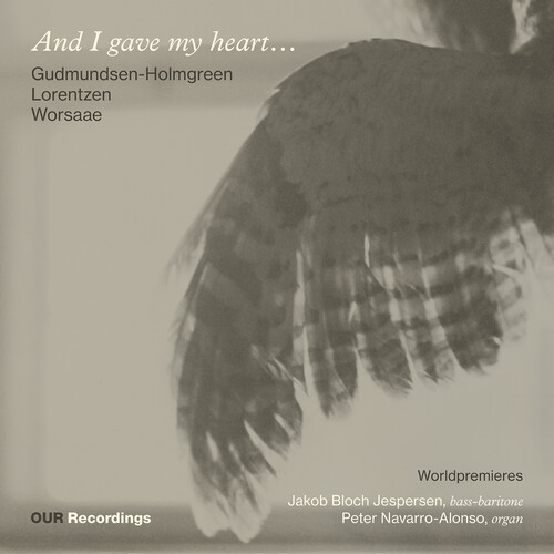 And I Gave My Heart – Works for bass-singer & organ by Pelle Gudmundsen-Holmgreen, Bent Lorentzen and Nicolai Worsaae