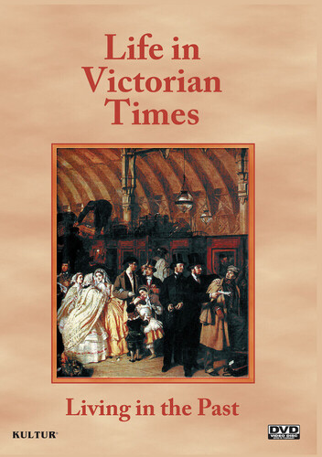 Living In The Past: Life In Victorian Times