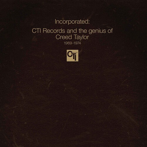 Incorporated: Cti Records & Genius Of Creed Taylor by Incorporated: Cti Records & Genius Of Creed Taylor
