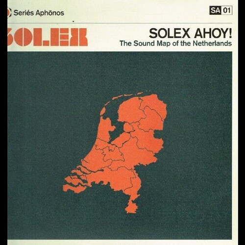 Solex - Solex Ahoy: Sound Map of the Netherlands