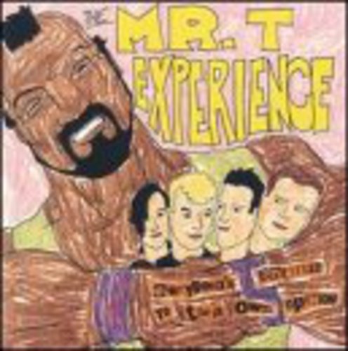 Mr. T Experience - Everybody's Entitled To Their Own Opinion