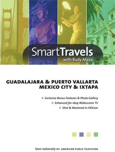 Smart Travels Pacific Rim With Rudy Maxa: Guadalajara and PuertoVallarta /  Mexico City and Ixtapa